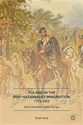 Book cover of Poland in the Irish Nationalist Imagination, 1772–1922 by Róisín Healy