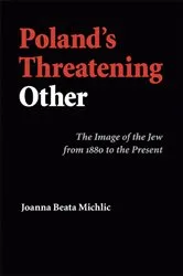 Book cover of Poland's Threatening Other by Joanna Beata Michlic