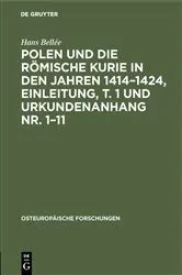 Book cover of Polen und die römische Kurie in den Jahren 1414–1424, Einleitung, T. 1 und Urkundenanhang Nr. 1–11 by Hans Bellée