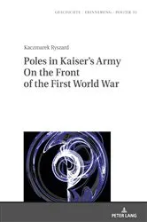 Book cover of Poles in Kaiser’s Army On the Front of the First World War by Anna Wolff-Powęska
