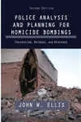 Book cover of Police Analysis and Planning for Homicide Bombings (2nd ed.) by Ellis John