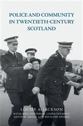 Book cover of Police and Community in Twentieth-Century Scotland by Louise A. Jackson