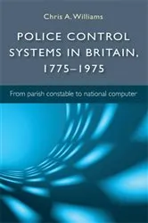 Book cover of Police control systems in Britain, 1775–1975 by Chris Williams