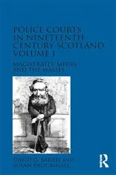 Book cover of Police Courts in Nineteenth-Century Scotland, Volume 1 by David G. Barrie