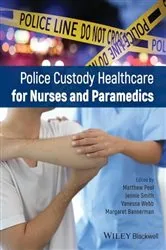 Book cover of Police Custody Healthcare for Nurses and Paramedics by Matthew Peel