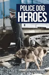 Book cover of Police Dog Heroes by Michael Layton