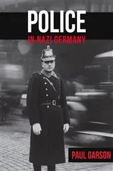 Book cover of Police in Nazi Germany by Paul Garson