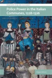 Book cover of Police Power in the Italian Communes, 1228-1326 by Gregory Roberts