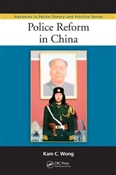 Book cover of Police Reform in China by Kam C. Wong