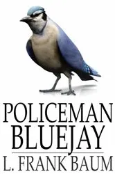 Book cover of Policeman Bluejay by L. Frank Baum