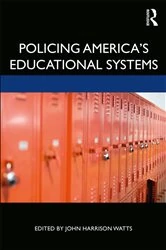 Book cover of Policing America's Educational Systems by John Harrison Watts