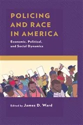 Book cover of Policing and Race in America by James D. Ward
