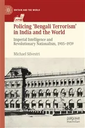 Book cover of Policing ‘Bengali Terrorism’ in India and the World by Michael Silvestri