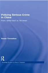 Book cover of Policing Serious Crime in China by Susan Trevaskes