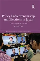 Book cover of Policy Entrepreneurship and Elections in Japan by Takashi Oka