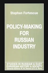 Book cover of Policy-Making for Russian Industry by Stephen Fortescue