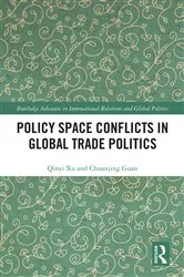 Book cover of Policy Space Conflicts in Global Trade Politics by Qinyi Xu