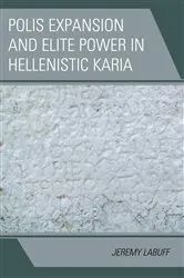 Book cover of Polis Expansion and Elite Power in Hellenistic Karia by Jeremy LaBuff