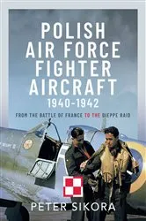Book cover of Polish Air Force Fighter Aircraft, 1940-1942 by Peter Sikora