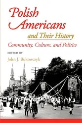 Book cover of Polish Americans and Their History by John J Bukowczyk
