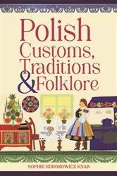 Book cover of Polish Customs, Traditions & Folklore by Sophie Hodorowicz Knab