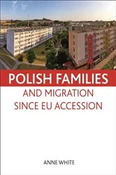 Book cover of Polish families and migration since EU accession by Anne White