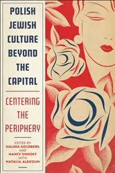Book cover of Polish Jewish Culture Beyond the Capital by Halina Goldberg