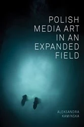 Book cover of Polish Media Art in an Expanded Field by Aleksandra Kaminska