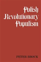 Book cover of Polish Revolutionary Populism by Peter Brock