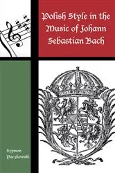 Book cover of Polish Style in the Music of Johann Sebastian Bach by Szymon Paczkowski