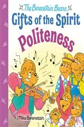 Book cover of Politeness (Berenstain Bears Gifts of the Spirit) by Mike Berenstain