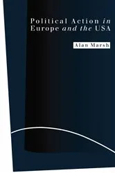 Book cover of Political Action in Europe and the USA by Alan Marsh