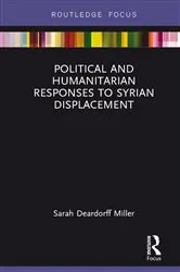 Book cover of Political and Humanitarian Responses to Syrian Displacement by Sarah Deardorff Miller