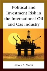 Book cover of Political and Investment Risk in the International Oil and Gas Industry by Steven A. Mucci