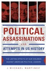 Book cover of Political Assassinations and Attempts in US History by J. Michael Martinez