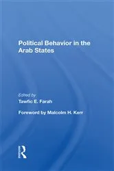 Book cover of Political Behavior In The Arab States by Tawfic E Farah