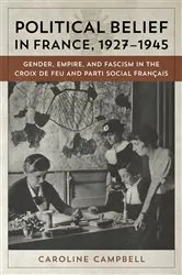 Book cover of Political Belief in France, 1927-1945 by Caroline Campbell