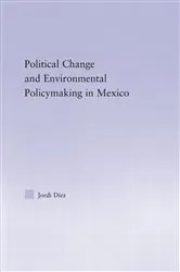 Book cover of Political Change and Environmental Policymaking in Mexico by Jordi Diez