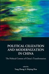 Book cover of Political Civilization And Modernization In China: The Political Context Of China's Transformation by Yang Zhong