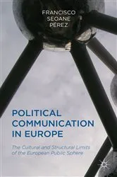 Book cover of Political Communication in Europe by Francisco Pérez