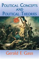 Book cover of Political Concepts And Political Theories by Gerald Gaus