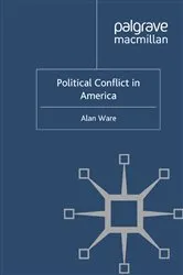 Book cover of Political Conflict in America by A. Ware