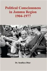 Book cover of Political Consciousness In Jammu Region 1904-1977 by Sandhya Dhar