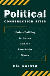 Book cover of Political Construction Sites by Pal Kolsto