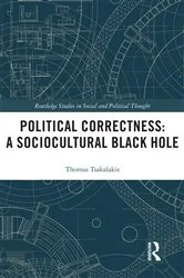 Book cover of Political Correctness: A Sociocultural Black Hole by Thomas Tsakalakis