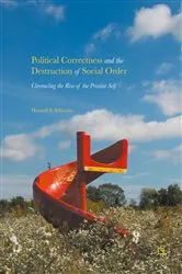 Book cover of Political Correctness and the Destruction of Social Order by Howard S. Schwartz