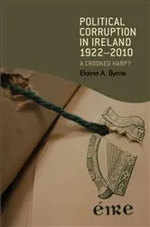 Book cover of Political corruption in Ireland 1922–2010 by Elaine Byrne