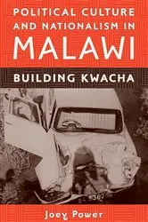 Book cover of Political Culture and Nationalism in Malawi by Joey Power