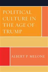 Book cover of Political Culture in the Age of Trump by Albert P. Melone