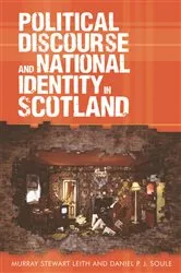 Book cover of Political Discourse and National Identity in Scotland by Murray Stewart Leith